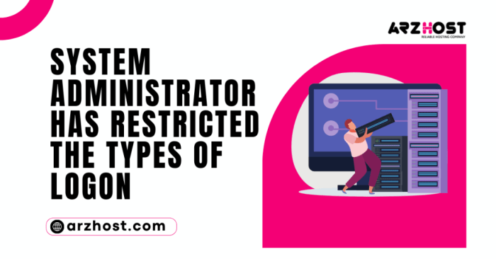 System administrator has restricted the types of logon